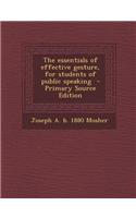The Essentials of Effective Gesture, for Students of Public Speaking - Primary Source Edition