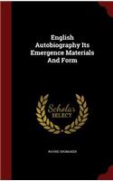 English Autobiography Its Emergence Materials and Form