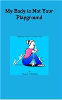 My Body is Not Your Playground: (English)