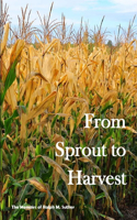 From Sprout to Harvest: (English)