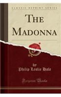 The Madonna (Classic Reprint)