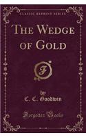 The Wedge of Gold (Classic Reprint)