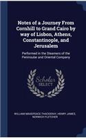 Notes of a Journey From Cornhill to Grand Cairo by way of Lisbon, Athens, Constantinople, and Jerusalem
