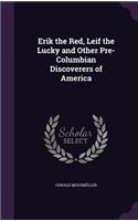 Erik the Red, Leif the Lucky and Other Pre-Columbian Discoverers of America