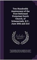 Two Hundredth Anniversary of the First Reformed Protestant Dutch Church, of Schenectady, N.Y., June 20th and 21st