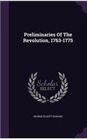 Preliminaries Of The Revolution, 1763-1775: (English)