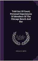 Told Out Of Court; Personal Experiences Of Members Of The Chicago Bench And Bar