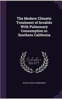 Modern Climatic Treatment of Invalids With Pulmonary Consumption in Southern California