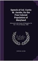 Speech of Col. Curtis M. Jacobs, On the Free Colored Population of Maryland