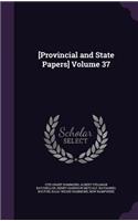 [Provincial and State Papers] Volume 37