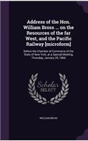 Address of the Hon. William Bross ... on the Resources of the far West, and the Pacific Railway [microform]