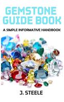 Gemstone Guide Book: A Simple Informative Handbook
