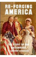 Re-Forging America: The Story of Our Nationhood