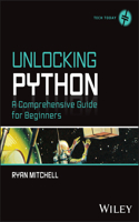 Unlocking Python: A Comprehensive Guide for Beginners