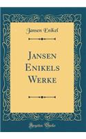 Jansen Enikels Werke (Classic Reprint)