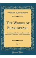 The Works of Shakespeare, Vol. 7: Containing: Julius Caesar; Antony and Cleopatra; Cymbeline; Troilus and Cressida (Classic Reprint)