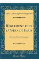 RÃ¨glement Pour l'OpÃ©ra de Paris: Avec Des Nottes Historiques (Classic Reprint)