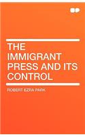 The Immigrant Press and Its Control: (English)
