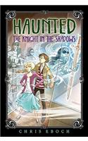 The Knight in the Shadows: (Haunted)