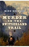 Murder on the Switzerland Trail