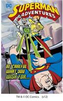 Superman Adventures: Be Careful What You Wish For...