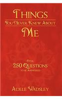 Things You Never Knew About Me: (English)