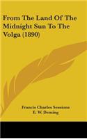 From The Land Of The Midnight Sun To The Volga (1890)
