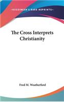 The Cross Interprets Christianity