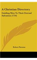 A Christian Directory: Guiding Men To Their Eternal Salvation (1754)(English)