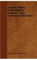 Ancient Church Dedications In Scotland - Non-Scriptural Dedications