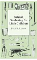 School Gardening for Little Children