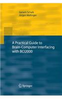 A Practical Guide to Brain–Computer Interfacing with BCI2000: General-Purpose Software for Brain-Computer Interface Research, Data Acquisition, Stimulus Presentation, and Brain Monitoring