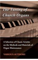 Tuning of Church Organs - A Selection of Classic Articles on the Methods and Materials of Organ Maintenance
