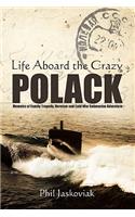 Life Aboard the Crazy Polack: Memoirs of Family Tragedy, Heroism and Cold War Submarine Adventure(English)