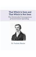 That Which Is Seen and That Which Is Not Seen: The Unintended Consequences of Government Spending