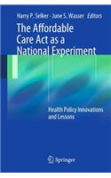 The Affordable Care Act as a National Experiment
