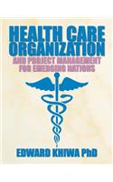 Health Care Organization and Project Management for Emerging Nations