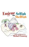 Eugene the Selfish Shellfish