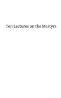 Ten Lectures on the Martyrs