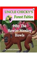 Why The Howler Monkey Howls: (10 Uncle Chicky's Forest Fables)