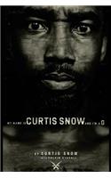 My Name Is Curtis Snow And I'm A G.