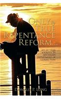 Only by True Repentance and Reform...