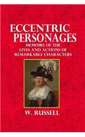 Eccentric Personages: Memoirs of the Lives and Actions of Remarkable Characters