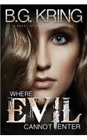 Where Evil Cannot Enter: A Novel of Romantic Suspense