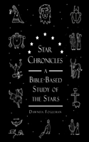 Star Chronicles: A Bible-based Study of the Stars