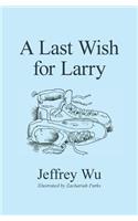 A Last Wish for Larry: (English)