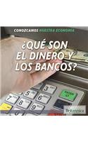 ¿Qué Son El Dinero Y Los Bancos? (What Are Money and Banks?)