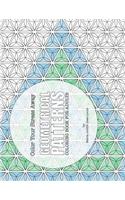 Color Your Stress Away: Geometrical Patterns: Coloring Book for Adults