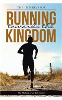 Running towards the Kingdom: The Making of an Intercessor