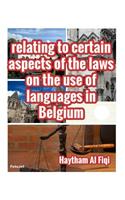 relating to certain aspects of the laws on the use of languages in Belgium